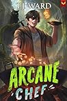 Arcane Chef: A Li...