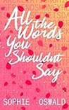 Book cover for All the Words You Shouldn't Say (All the Words, Book 1)