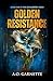 Golden Resistance: Book One of the Signalborn Series