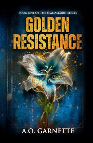 Golden Resistance: Book One of the Signalborn Series (Hardcover)