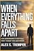 When Everything Falls Apart...