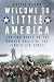 Welcome to Little America: Life and Death on the Bomber Bases of the Eighth Air Force