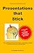 Presentations that Stick: The surprising science of what makes a powerful presentation and how to make yours insanely great!
