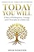 Today You Will: A Story of Redemption, Courage, and 5 Principles to a Better You