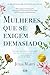 Mulheres que se Exigem Demasiado by Julia Marti
