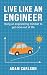 Live Like an Engineer by Adam Carlson