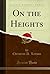 On the Heights (Classic Reprint)