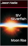 SV Silverfish: Moon Rise SV Silverfish: Moon Rise