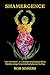 Shamergence: A shamanic awakening to divine feminine energy for personal and planetary healing