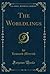 The Worldlings (Classic Reprint)