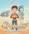 My Stepmom is a police officer by Erin Logue