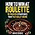 How to Win at Roulette by Junko Bodie