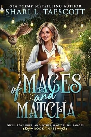 Of Mages and Matcha (Owls, Tea Shops, and Other Magical Nuisances Book 3)