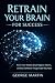Retrain Your Brain for Succ...