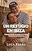 UN REFUGIO EN IBIZA: Cuando...