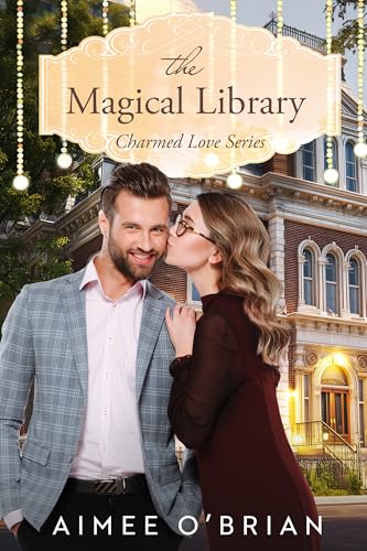 The Magical Library: A Small-Town Enemies-to-Lovers Romance (Charmed Love Book 4)