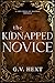 The Kidnapped Novice : A Lo...