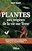 Plantes: Aux origines de la...