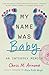 My Name Was Baby: An Inters...