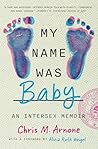 My Name Was Baby: An Intersex Memoir