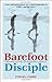 Barefoot Disciple: Walking ...