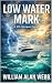 Low Water Mark by William Alan Webb Low Water Mark by William Alan Webb