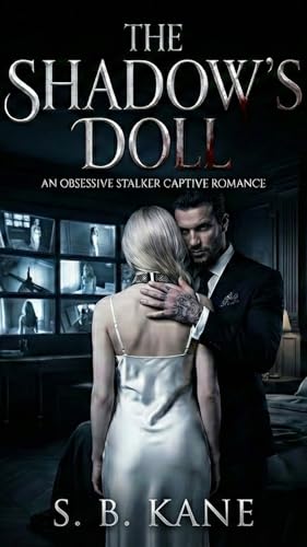 The Shadow’s Doll: An Obsessive Stalker Captive Romance (Kindle Edition)