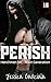 Perish by Jessica Gadziala Perish by Jessica Gadziala