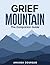 Grief Mountain: The Compani...