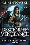 Descended in Vengeance: (Lexie Pearce Book 1)