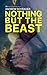 Nothing But The Beast