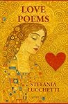 Love Poems (Stefania Lucchetti - Contemporary Italian Poetry: Bilingual Editions) Love Poems (Stefania Lucchetti - Contemporary Italian Poetry: Bilingual Editions)
