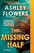 The Missing Half by Ashley Flowers