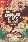 The Danger Files: True Survival Stories