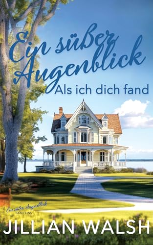 Ein süßer Augenblick – Als ich dich fand: Ein Kleinstadt-Liebesroman ohne explizite Szenen (German Edition)