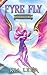 Fyre Fly: Book 2 of Friendly Fyre