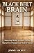 Black Belt Brain: Mastering...