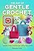 The Art of Gentle Crochet: ...
