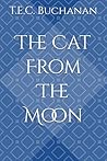 The Cat From The Moon by T.E.C. Buchanan
