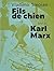 Fils de chien suivi de Karl Marx