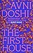 The First House by Avni Doshi The First House by Avni Doshi