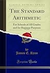 The Standard Arithmetic, Vol. 2 of 2: For Schools of All Grades and for Business Purposes (Classic Reprint)