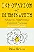 Innovation or Elimination: Winning in a World of Constant Change
