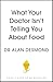 What Your Doctor Isn't Telling You About Food: The truth about modern diets and health - everything you should know about what you're eating and why it matters