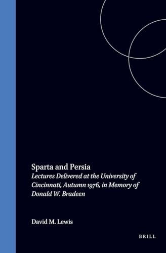 Sparta and Persia: Lectures Delivered at the University of Cincinnati, Autumn 1976, in Memory of Donald W. Bradeen (Leather Bound)
