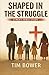 Shaped in the Struggle: A M...