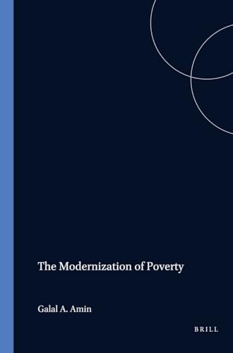 The Modernization of Poverty: A Study in the Political Economy of Growth in Nine Arab Countries, 1945-1970 (Social, Economic and Political Studies of the Middle East and Asia, 13)