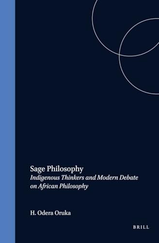 Sage Philosophy: Indigenous Thinkers and Modern Debate on African Philosophy (Philosophy of History and Culture, 4)