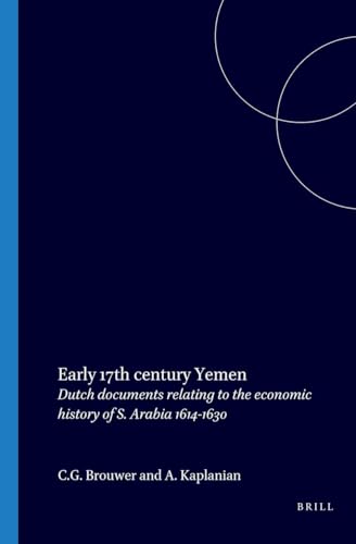 Early Seventeeth-Century Yemen: Dutch documents relating to the economic history of Southern Arabia, 1614-1630 (Paperback)