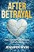 After Betrayal: Heal, Rebui...